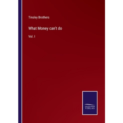 (영문도서) What Money can''t do: Vol. I Paperback, Salzwasser-Verlag, English, 9783752557749