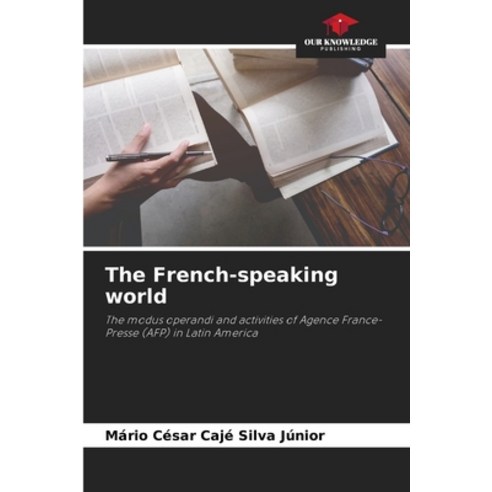 (영문도서) The French-speaking world Paperback, Our Knowledge Publishing, English, 9786205853252