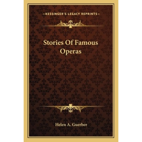 Stories Of Famous Operas Paperback, Kessinger Publishing