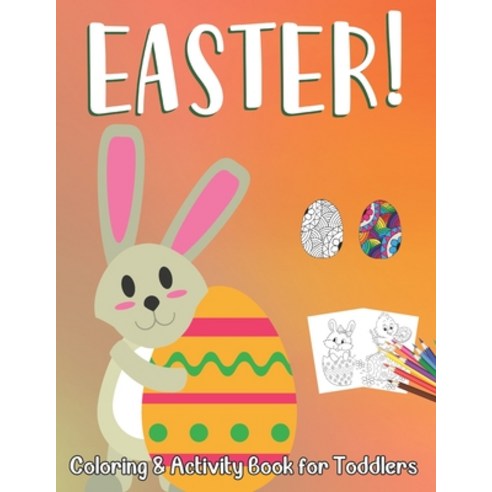 Easter Coloring and Activity Book for Toddlers: Easter Coloring and Activity Book for Toddlers ages 3-5 Paperback, Independently Published, English, 9798721753725