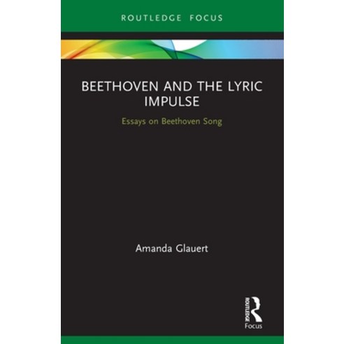(영문도서) Beethoven and the Lyric Impulse: Essays on Beethoven Song Paperback, Routledge, English, 9780367544720