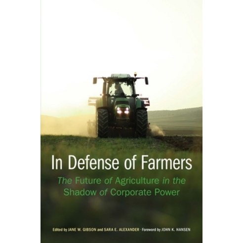 (영문도서) In Defense of Farmers: The Future of Agriculture in the Shadow of Corporate Power Paperback, University of Nebraska Press, English, 9781496230546