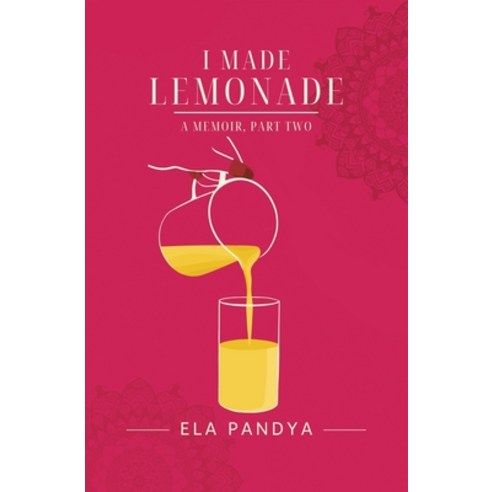 (영문도서) I Made Lemonade A Memoir Part Two Paperback, Pandya Publishing, English, 9798987503119