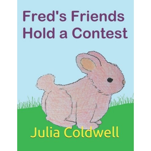 (영문도서) Fred''s Friends Hold a Contest Paperback, Independently Published, English, 9798648872684