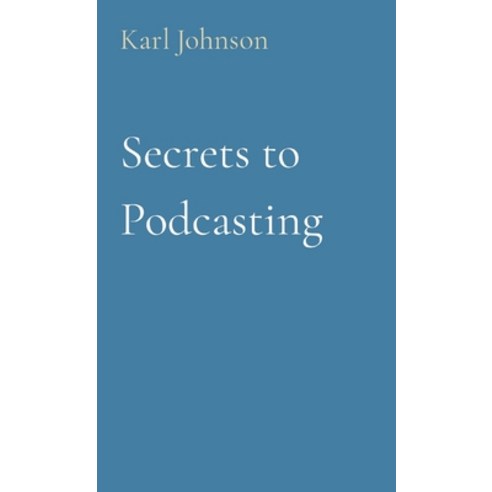 (영문도서) Secrets to Podcasting Paperback, Bald and Bonkers Network Ac..., English, 9798869052810