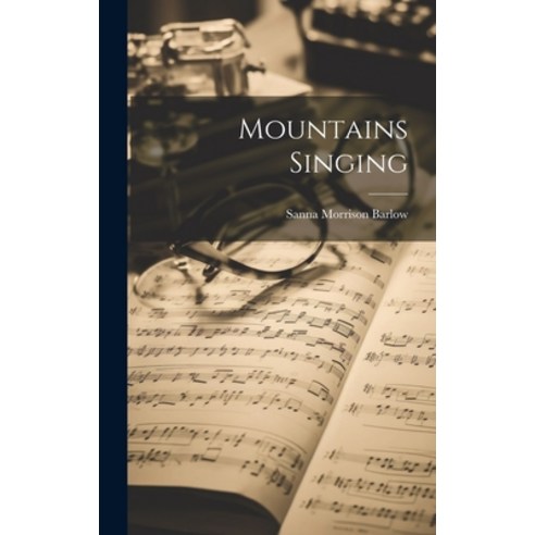 (영문도서) Mountains Singing Hardcover, Legare Street Press, English, 9781022886681