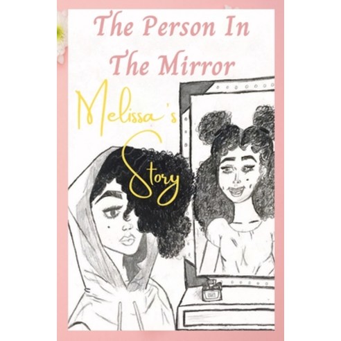 The Person in the Mirror: Melissa''s Story Paperback, Lulu.com, English, 9781716526022