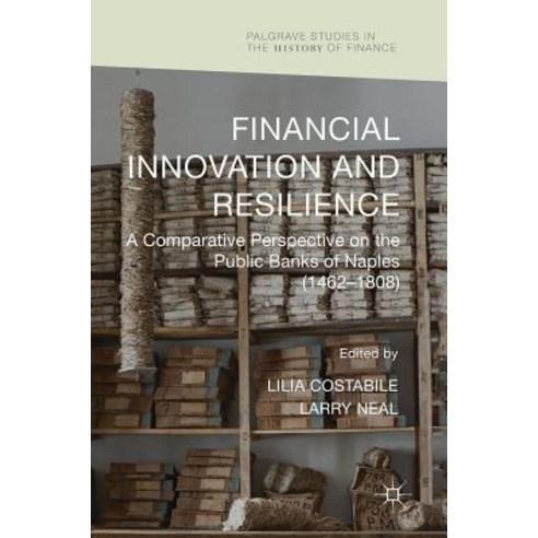(영문도서) Financial Innovation and Resilience: A Comparative Perspective on the Public Banks of Naples ... Hardcover, Palgrave MacMillan, English, 9783319902470