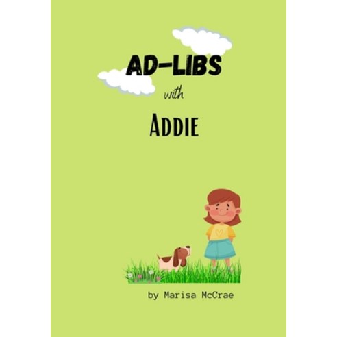 Ad-Libs with Addie Paperback, Independently Published, English, 9798711203537