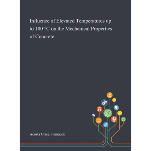 Influence of Elevated Temperatures up to 100 °C on the Mechanical Properties of Concrete Hardcover, Saint Philip Street Press, English, 9781013279119