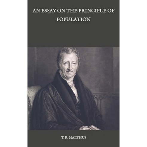 An Essay on the Principle of Population Paperback, Independently Published, English, 9798592010965