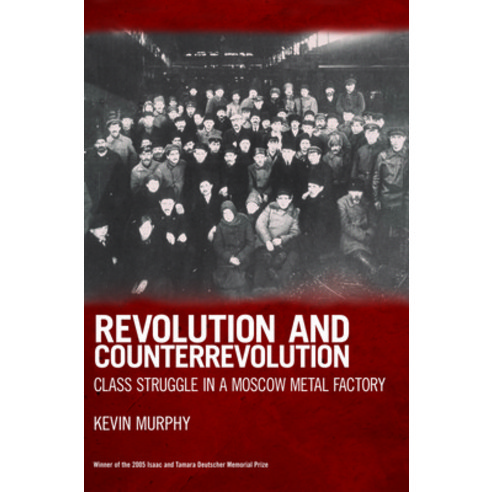 (영문도서) Revolution and Counterrevolution: Class Struggle in a Moscow Metal Factory Paperback, Haymarket Books, English, 9781931859509