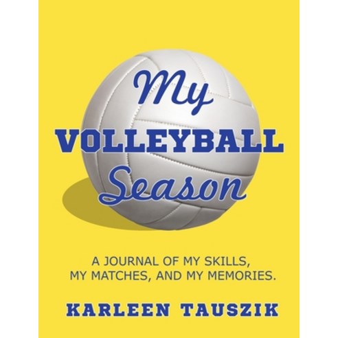 (영문도서) My Volleyball Season: A journal of my skills my matches and my memories. Paperback, Tip Top Books, English, 9781954130111