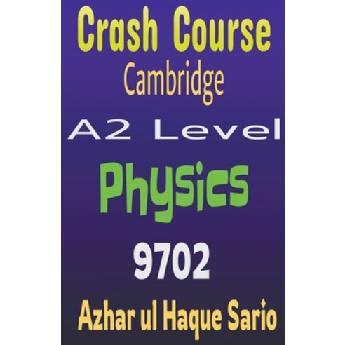(영문도서) Crash Course Cambridge A2 Level Physics 9702 Paperback, Azhar UL Haque Sario, English, 9798223678076