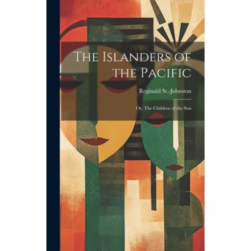 (영문도서) The Islanders of the Pacific; or The Children of the Sun Hardcover, Legare Street Press, English, 9781019916964