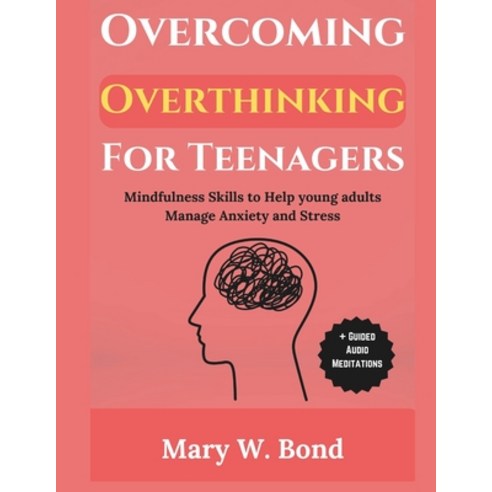 (영문도서) Overcoming Overthinking For Teenagers: Mindfulness Skills to Help Young Adults... Paperback, Independently Published, English, 9798341204867
