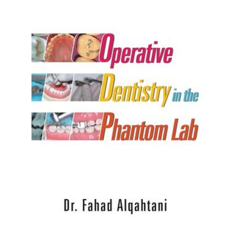 (영문도서) Operative Dentistry in the Phantom Lab Hardcover, Partridge Publishing Singapore, English, 9781543749106