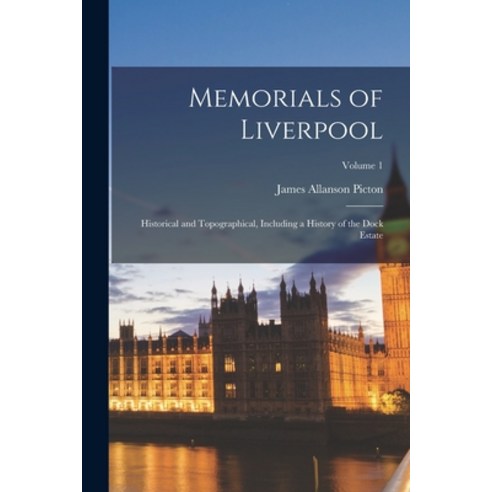 (영문도서) Memorials of Liverpool: Historical and Topographical Including a History of the Dock Estate;... Paperback, Legare Street Press, English, 9781016423724