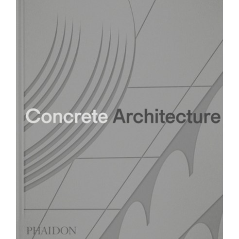 (영문도서) Concrete Architecture: The Ultimate Collection Hardcover, Phaidon Press, English, 9781838667115
