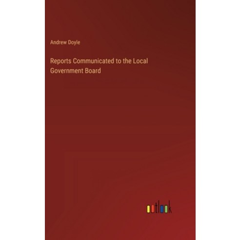 (영문도서) Reports Communicated to the Local Government Board Hardcover, Outlook Verlag, English, 9783385253018