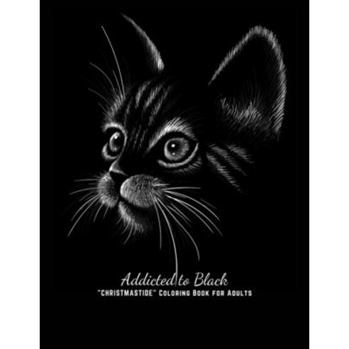 Addicted to Black: "CHRISTMASTIDE" Coloring Book for Adults Large 8.5"x11" Gift Giving Annual Fes... Paperback, Independently Published, English, 9798695039702