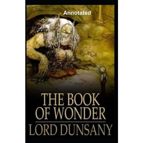 The Book of Wonder Annotated Paperback, Independently Published, English, 9798697280843