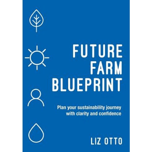 (영문도서) Future Farm Blueprint: Plan Your Sustainability Journey with Clarity and Confidence Paperback, Grammar Factory, English, 9780648244233