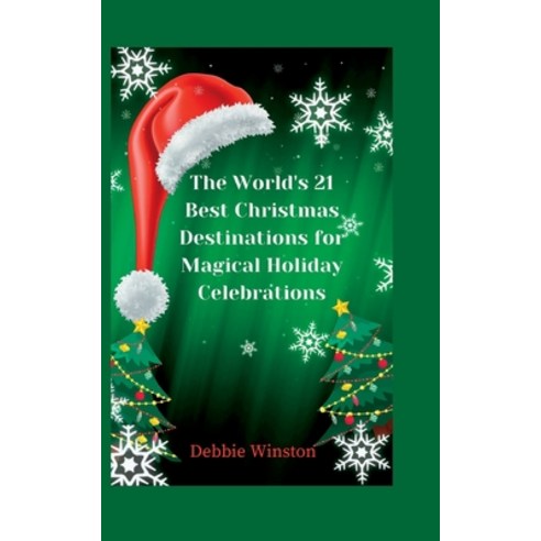 (영문도서) The World''s 21 Best Christmas Destinations for Magical Holiday ...