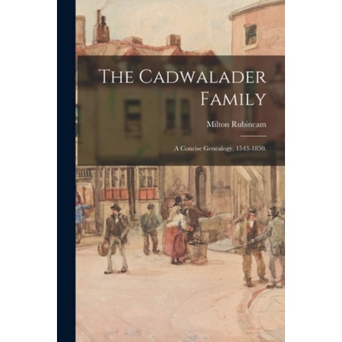 (영문도서) The Cadwalader Family; a Concise Genealogy 1543-1850. Paperback, Hassell Street Press, English, 9781013910500
