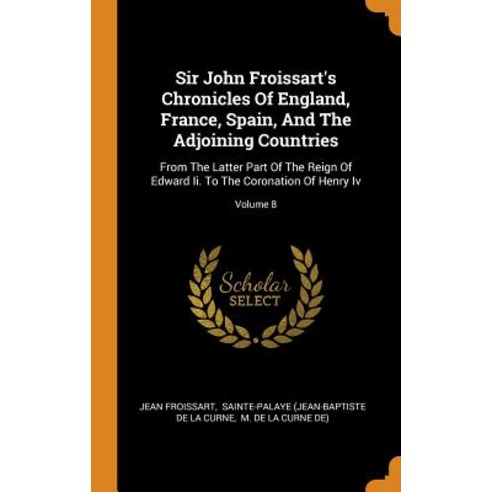 (영문도서) Sir John Froissart''s Chronicles of England France Spain and the Adjoining Countries: From ... Hardcover, Franklin Classics, English, 9780343493615