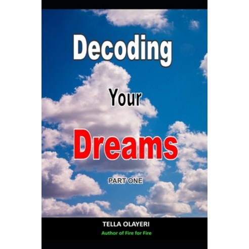 Decoding Your Dreams Part One: What Does Your Dreams Mean Paperback, Independently Published, English, 9798582371922