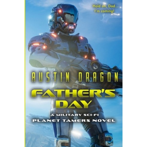 (영문도서) Father''s Day: A Military Sci-Fi Novel Paperback, Well-Tailored Books, English, 9781946590213