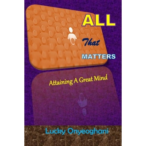 (영문도서) All That Matters: Attaining A Great Mind Paperback, Independently Published, English, 9798385833962