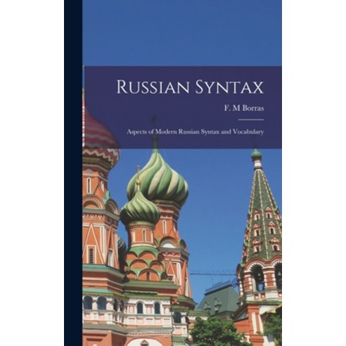(영문도서) Russian Syntax: Aspects of Modern Russian Syntax and Vocabulary Hardcover, Hassell Street Press, English, 9781013597244