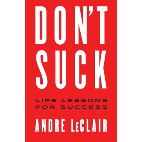 (영문도서) Don''t Suck: Life Lessons for Success Paperback, Albertine Publishing Company, English, 9781544533025