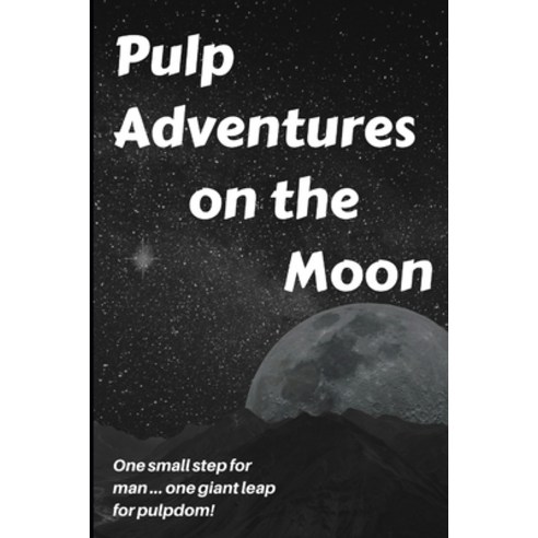 Pulp Adventures on the Moon Paperback, Independently Published
