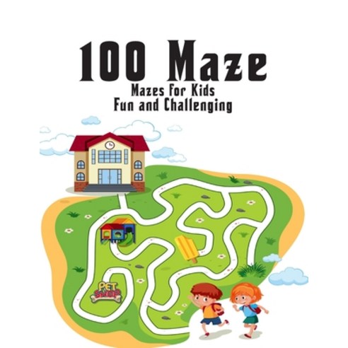 100 maze. Fun and Challenging Mazes for Kids: (8.5''''x11.5'''') Ages 4-8: Maze Activity Book - 4-6 6-8... Paperback, Independently Published