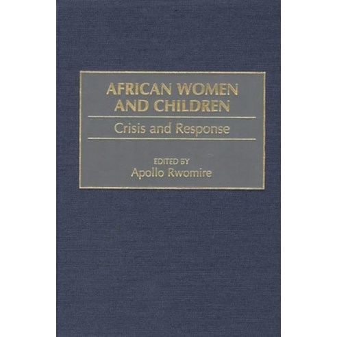 (영문도서) African Women and Children: Crisis and Response Hardcover, Praeger, English, 9780275962180