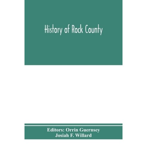 (영문도서) History of Rock County and transactions of the Rock County agricultural society and mechanic... Paperback, Alpha Edition, English, 9789353975012