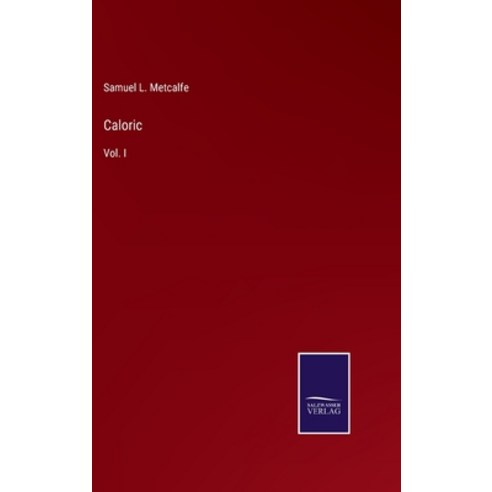 (영문도서) Caloric: Vol. I Hardcover, Salzwasser-Verlag, English, 9783375125912