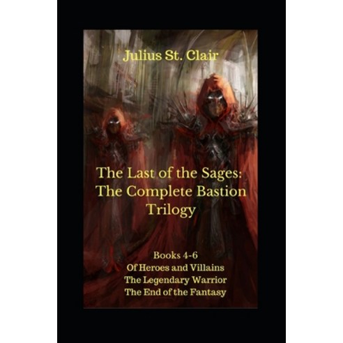 (영문도서) The Last of the Sages: The Complete Bastion Trilogy (Books 4-6 of the Sage Saga) Paperback, Independently Published, English, 9798802203538