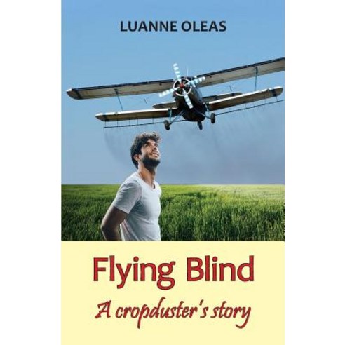 Flying Blind: A cropduster''s story Paperback, Sand Hill Review Press