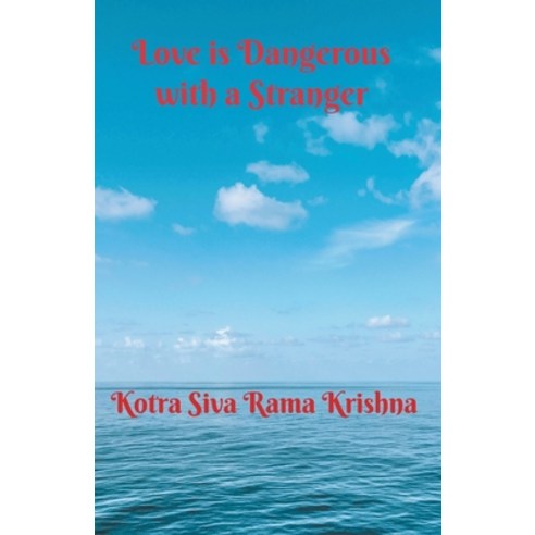 (영문도서) Love is Dangerous with a Stranger Paperback, Kotra Siva Rama Krishna, English, 9798215481288