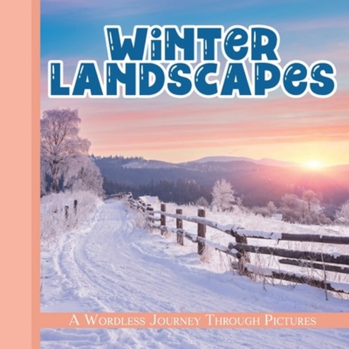 (영문도서) Winter Landscapes: A Wordless Journey Through Pictures Paperback, Independently Published, English, 9798463103604