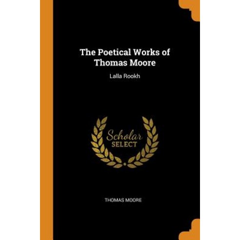 (영문도서) The Poetical Works of Thomas Moore: Lalla Rookh Paperback, Franklin Classics Trade Press, English, 9780343901684