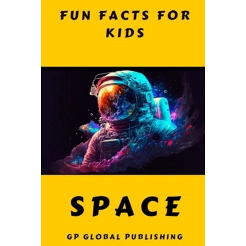 (영문도서) Fun Facts for Kids: : Space Paperback, Independently Published, English, 9798864107584