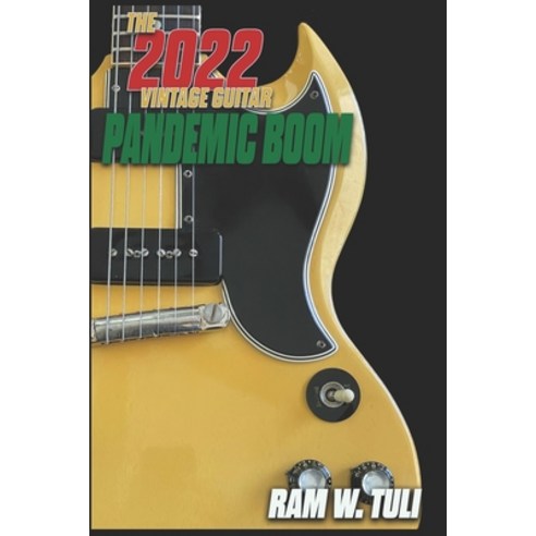 (영문도서) The 2022 Vintage Guitar Pandemic Boom Paperback, Independently Published, English, 9798420911846