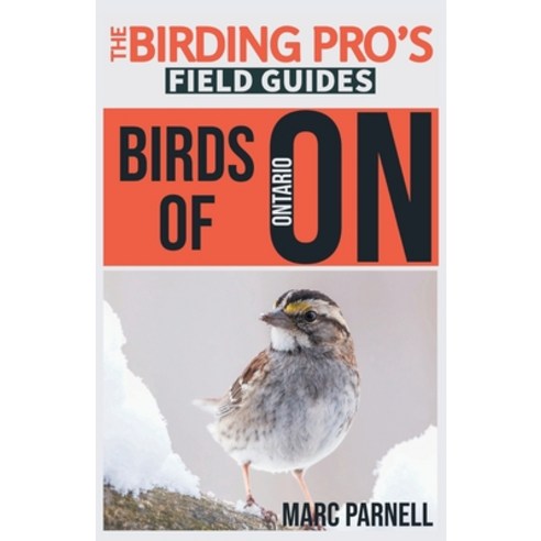 Birds of Ontario (The Birding Pro''s Field Guides) Paperback, Naturalist & Traveler Press, English, 9781954228160