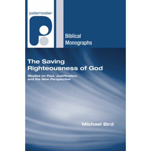 (영문도서) The Saving Righteousness of God: Studies on Paul Justification and the New Perspective Hardcover, Wipf & Stock Publishers, English, 9781498249393