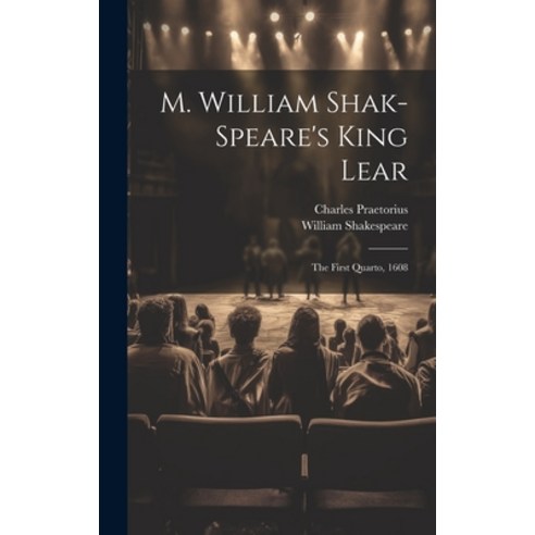 (영문도서) M. William Shak-speare''s King Lear: The First Quarto 1608 Hardcover, Legare Street Press, English, 9781021047366